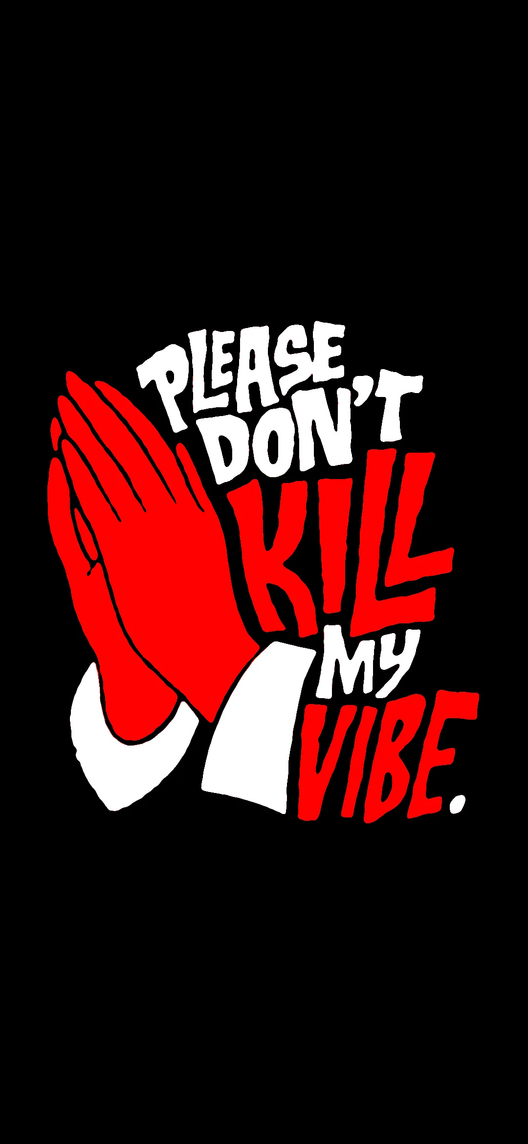 Please dont kill my vibe wallpapers