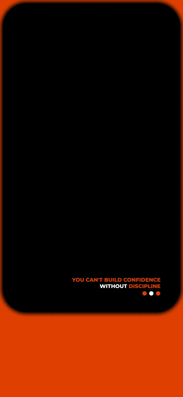 A minimalist black smartphone wallpaper with a glowing orange border and the motivational quote 'You can't build confidence without discipline' in orange and white text at the bottom right.
